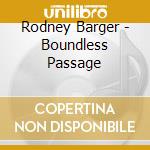 Rodney Barger - Boundless Passage cd musicale di Rodney Barger
