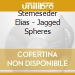 Stemeseder Elias - Jagged Spheres cd