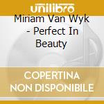 Miriam Van Wyk - Perfect In Beauty cd