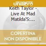 Keith Taylor - Live At Mad Matilda'S: Improvisations Volume One