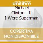 Michael Clinton - If I Were Superman cd