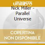 Nick Miller - Parallel Universe cd