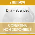 Dna - Stranded cd
