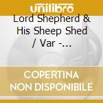 Lord Shepherd & His Sheep Shed / Var - Lord Shepherd & His Sheep Shed / Var cd