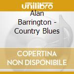 Alan Barrington - Country Blues cd musicale di Alan Barrington