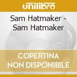 Sam Hatmaker - Sam Hatmaker cd