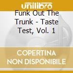 Funk Out The Trunk - Taste Test, Vol. 1 cd