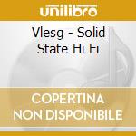 Vlesg - Solid State Hi Fi cd