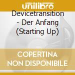 Devicetransition - Der Anfang (Starting Up) cd musicale di Devicetransition