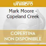 Mark Moore - Copeland Creek cd