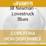 Jill Newman - Lovestruck Blues cd