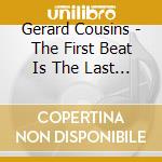 Gerard Cousins - The First Beat Is The Last Sound cd