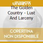 The Golden Country - Lust And Larceny cd