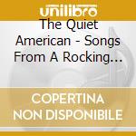The Quiet American - Songs From A Rocking Chair cd