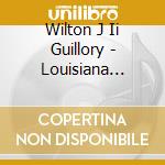 Wilton J Ii Guillory - Louisiana Louie cd