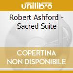 Robert Ashford - Sacred Suite cd