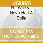 Mc Wicks - Neva Had A Dolla cd