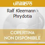 Ralf Kleemann - Phrydotia cd musicale di Ralf Kleemann