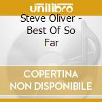 Steve Oliver - Best Of So Far cd