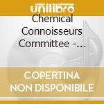 Chemical Connoisseurs Committee - Chemical Connoisseurs Committee cd