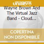 Wayne Brown And The Virtual Jazz Band - Cloud 9 cd