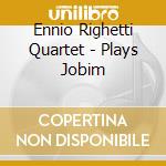 Ennio Righetti Quartet - Plays Jobim cd