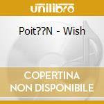 Poit??N - Wish cd