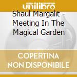 Shaul Margalit - Meeting In The Magical Garden cd