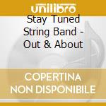 Stay Tuned String Band - Out & About cd
