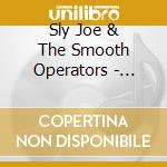 Sly Joe & The Smooth Operators - Miles And Miles To Go cd