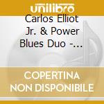 Carlos Elliot Jr. & Power Blues Duo - Raise The Fire America