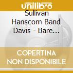 Sullivan Hanscom Band Davis - Bare Witness cd