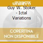 Guy W. Stoker - Ictal Variations cd