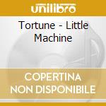 Tortune - Little Machine cd