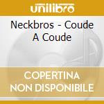 Neckbros - Coude A Coude cd musicale di Neckbros