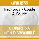 Neckbros - Coude A Coude cd