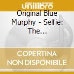 Original Blue Murphy - Selfie: The Unauthorized Biography Of Clay Wilson cd