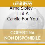 Alma Sibley - I Lit A Candle For You cd