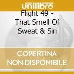 Flight 49 - That Smell Of Sweat & Sin cd