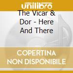 The Vicar & Dor - Here And There cd
