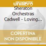 Sheraton Orchestras Cadwell - Loving You cd