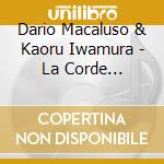 Dario Macaluso & Kaoru Iwamura - La Corde Vibrante cd