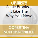 Pattie Brooks - I Like The Way You Move cd