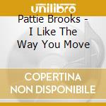 Pattie Brooks - I Like The Way You Move