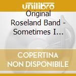 Original Roseland Band - Sometimes I Wonder cd