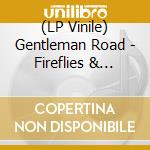 (LP Vinile) Gentleman Road - Fireflies & Gasoline vinile
