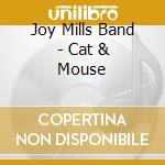 Joy Mills Band - Cat & Mouse cd musicale di Joy Mills Band