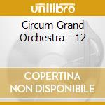 Circum Grand Orchestra - 12 cd