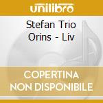 Stefan Trio Orins - Liv cd