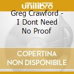 Greg Crawford - I Dont Need No Proof cd